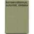 Konservatismus, Autorität, Diktatur