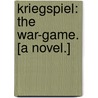 Kriegspiel: the War-Game. [A novel.] by Francis Hindes Groomes