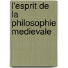 L'esprit De La Philosophie Medievale by Etienne Gilson