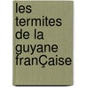 Les Termites De La Guyane FranÇaise door Alireza Ensaf