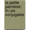 La Petite Paroisse; M Urs Conjugales by Alphonse Daudet