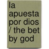 La apuesta por Dios / The Bet By God door Juan Antonio Paredes Muñoz