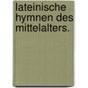 Lateinische Hymnen des Mittelalters. by Unknown