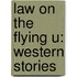 Law on the Flying U: Western Stories