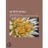 Le Petit Eyolf; Drame En Trois Actes by Henrik Johan Ibsen