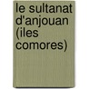 Le Sultanat D'Anjouan (Iles Comores) door Jules Repiquet