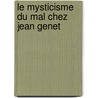 Le mysticisme du mal chez Jean Genet by Andalos Alcheikh-Butterbach
