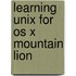Learning Unix For Os X Mountain Lion