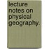 Lecture Notes on Physical Geography.