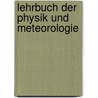 Lehrbuch Der Physik Und Meteorologie by Unknown
