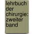Lehrbuch der Chirurgie: zweiter Band