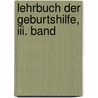 Lehrbuch Der Geburtshilfe, Iii. Band by Friedrich W. Scanzoni