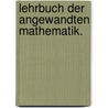 Lehrbuch der angewandten Mathematik. by Daniel Christian Ludolph Lehmus