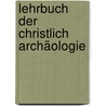 Lehrbuch der christlich Archäologie door Heinrich Ernst Ferdinand Guericke
