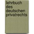 Lehrbuch des deutschen Privatrechts