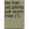 Les Fran Ais Peints Par Euxm Mes (1) door Livres Groupe
