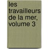 Les Travailleurs De La Mer, Volume 3 door Victor Hugo