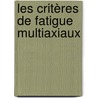 Les critères de fatigue multiaxiaux by Bastien Weber