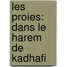 Les proies: dans le harem de Kadhafi door Annick Cojean