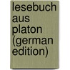 Lesebuch Aus Platon (German Edition) door Plato Plato