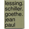 Lessing. Schiller. Goethe. Jean Paul by Moriz Carriere