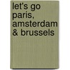 Let's Go Paris, Amsterdam & Brussels by Harvard Student Agencies Inc