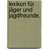 Lexikon für Jäger und Jagdfreunde. door Georg Ludwig Hartig