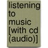 Listening To Music [with Cd (audio)]