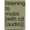 Listening To Music [with Cd (audio)] door Professor Craig Wright