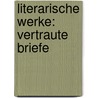 Literarische Werke: Vertraute Briefe by Hector Berlioz