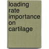 Loading Rate Importance on Cartilage door Matthew Szarko