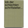 Lob der schlechten Schriftsteller... door Christian Ludwig Liscow