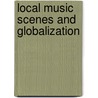 Local Music Scenes and Globalization door Thomas Burkhalter