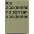 Los Accidentes No Son Tan Accidentes