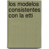 Los Modelos Consistentes Con La Etti door Marta Tolentino García-Abadillo