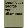 Loudmouth George Earns His Allowance by Nancy Carlson