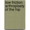 Low Friction Arthroplasty of the Hip door J. Charnley