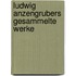Ludwig Anzengrubers gesammelte Werke