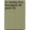 M Moires D'Un Bourgeois de Paris (6) by Louis D.V. Ron