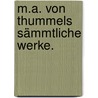 M.A. von Thummels sämmtliche Werke. door Moritz August Von Thümmel