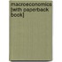 Macroeconomics [With Paperback Book]