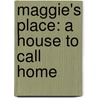 Maggie's Place: A House to Call Home door Mary Wood