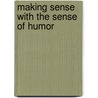 Making Sense with the Sense of Humor door Elaine Decker