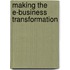 Making the E-Business Transformation