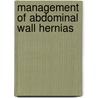 Management of Abdominal Wall Hernias door Andrew N. Kingsnorth