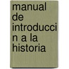 Manual de Introducci N a la Historia door Rutilio Ortega