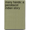 Many Hands: A Penobscot Indian Story by Angeli Perrow