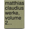 Matthias Claudius Werke, Volume 2... by Matthias Claudius