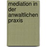 Mediation in der anwaltlichen Praxis door Maria Mattioli