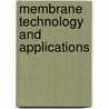 Membrane Technology and Applications by Richard Baker